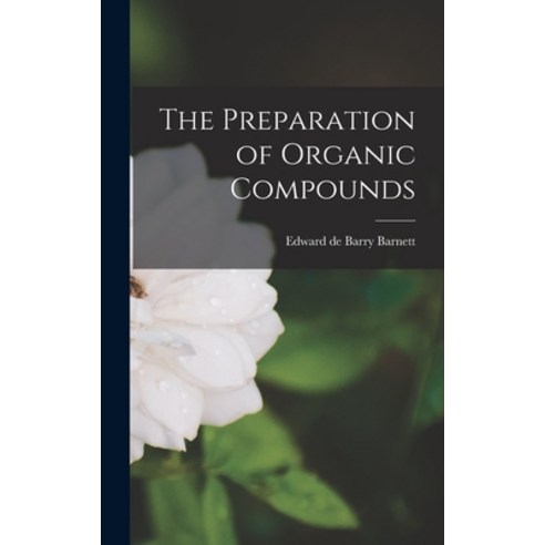(영문도서) The Preparation of Organic Compounds Hardcover, Legare Street Press, English, 9781016461030