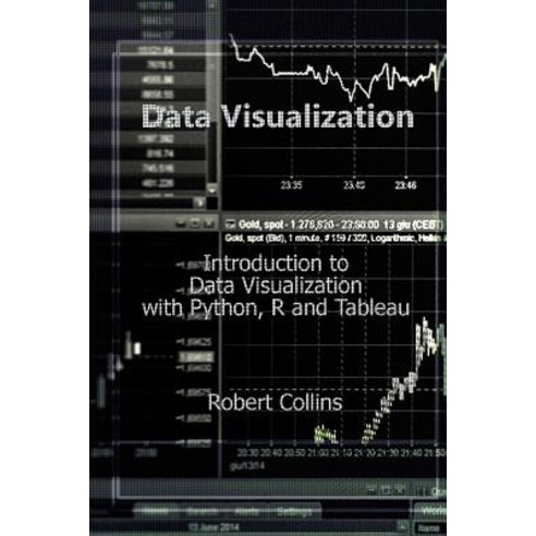 (영문도서) Data Visualization: Introduction to Data Visualization with Python R and Tableau Paperback, Createspace Independent Pub..., English, 9781723234750
