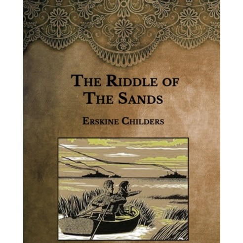 The Riddle of the Sands: Large Print Paperback, Independently Published, English, 9798593389039