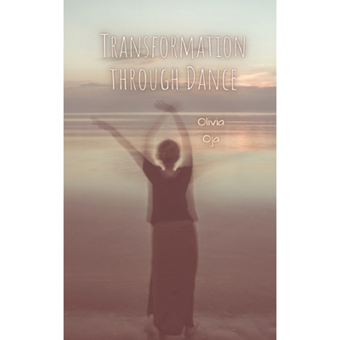 (영문도서) Transformation through Dance Paperback, Swan Charm Publishing, English, 9789916398722