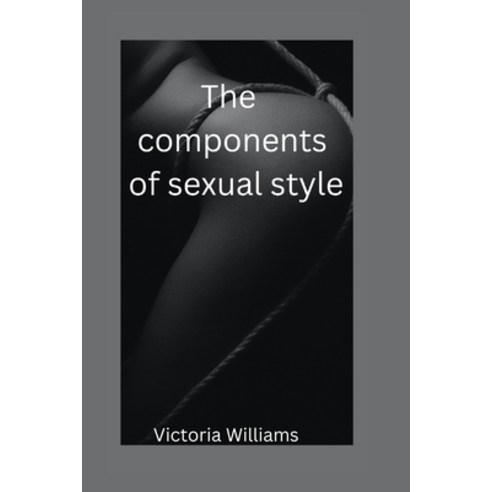 (영문도서) The Components of sexual style Paperback, Independently Published, English, 9798355810047