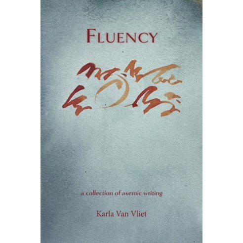 Fluency: A Collection of Asemic Writing Paperback, Shanti Arts LLC, English, 9781951651473