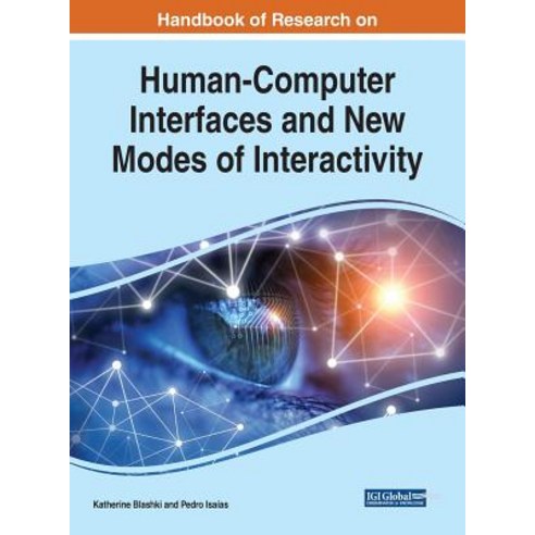 Handbook of Research on Human-Computer Interfaces and New Modes of Interactivity Hardcover, Engineering Science Reference