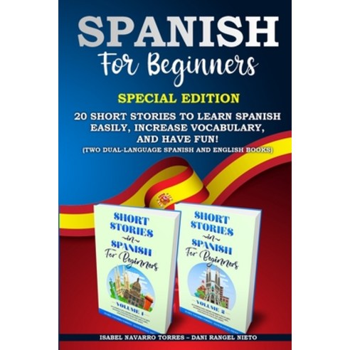 Spanish for Beginners: 20 Short Stories to Learn Spanish Easily Increase Vocabulary and Have Fun! ... Paperback, Isabel Navarro Torres, English, 9781801540834