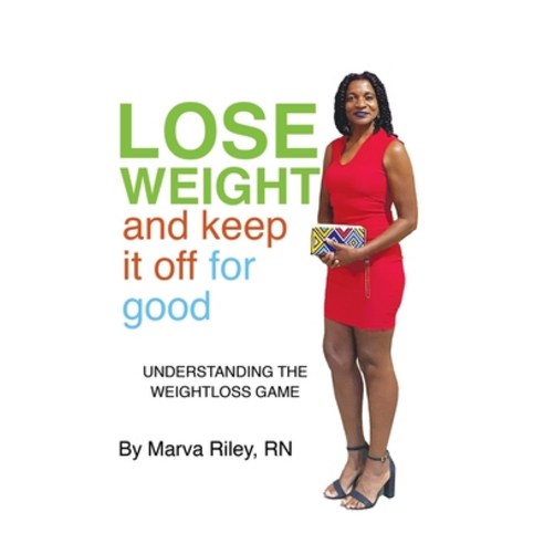 (영문도서) Lose Weight and Keep It Off for Good! Paperback, Marva Riley