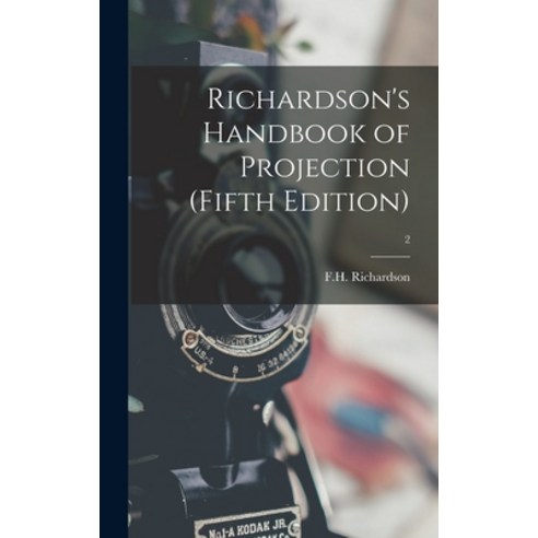 (영문도서) Richardson''s Handbook of Projection (fifth Edition); 2 Hardcover, Hassell Street Press, English, 9781013894916