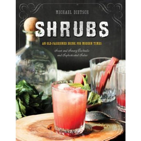 Shrubs: An Old-Fashioned Drink for Modern Times Hardcover, Countryman Press
