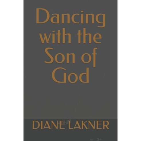 (영문도서) Dancing with the Son of God Paperback, Bowker Identifiers, English, 9781737149583