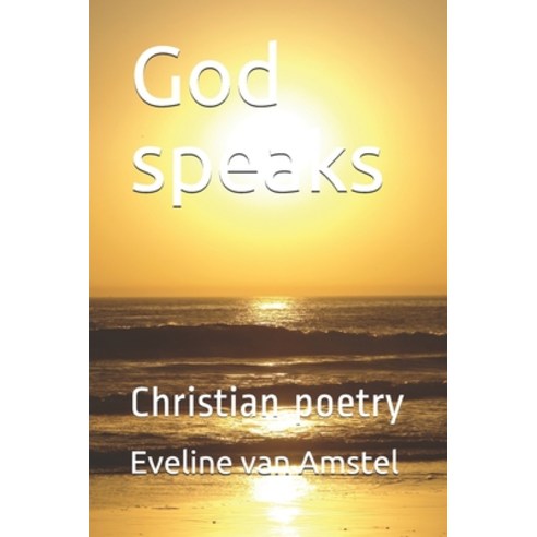 God speaks: Christian poetry Paperback, Independently Published, English, 9798585373886