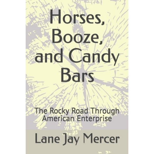 (영문도서) Horses Booze and Candy Bars: The Rocky Road Through American Enterprise Paperback, Independently Published, English, 9798374106251