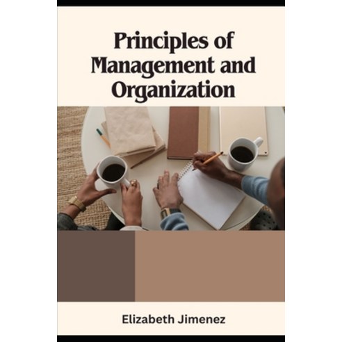 (영문도서) Principles of Management and Organization Paperback, Independently Published, English, 9798853056152