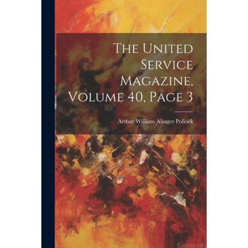 (영문도서) The United Service Magazine Volume 40 Page 3 Paperback, Legare Street Press, English, 9781022353244