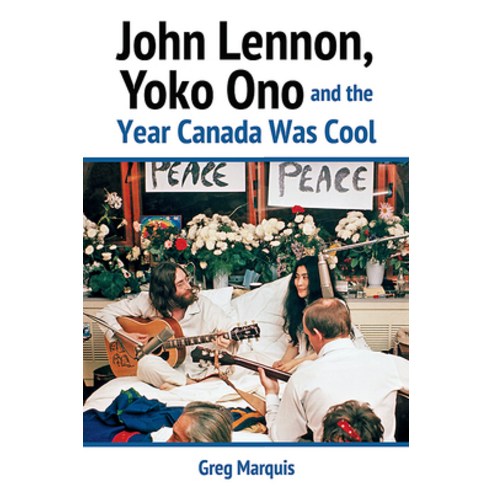 John Lennon Yoko Ono and the Year Canada Was Cool Paperback, Lorimer