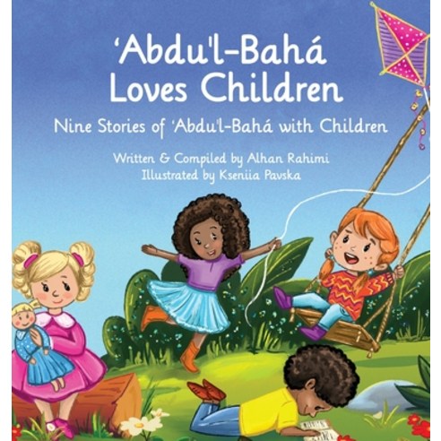 (영문도서) Abdu''l-Baha Loves Children: Nine Stories of Abdu''l-Baha with Children Hardcover, Alhan Rahimi, English, 9781990286063