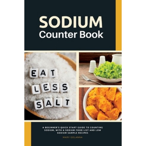 (영문도서) Sodium Counter Book: A Beginner''s Quick Start Guide to Counting Sodium With a Sodium Food Li... Paperback, Mindplusfood, English, 9781088082621