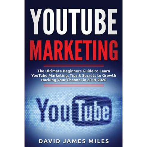 (영문도서) Youtube Marketing: The Ultimate Beginners Guide to Learn YouTube Marketing Tips & Secrets to... Paperback, Independently Published, English, 9781077351585