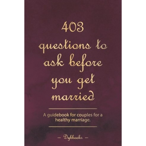 (영문도서) 403 questions to ask before you get married: A guidebook for couples for a healthy marriage. Paperback, Independently Published, English, 9798848017984