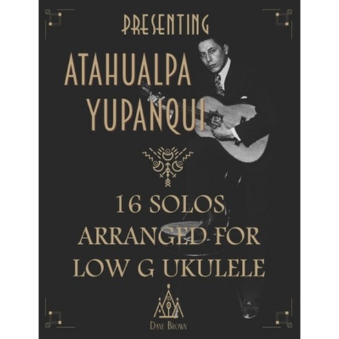 (영문도서) Presenting Atahualpa Yupanqui: 16 solos for Low G ukulele Paperback, Independently Published, English, 9798800098488