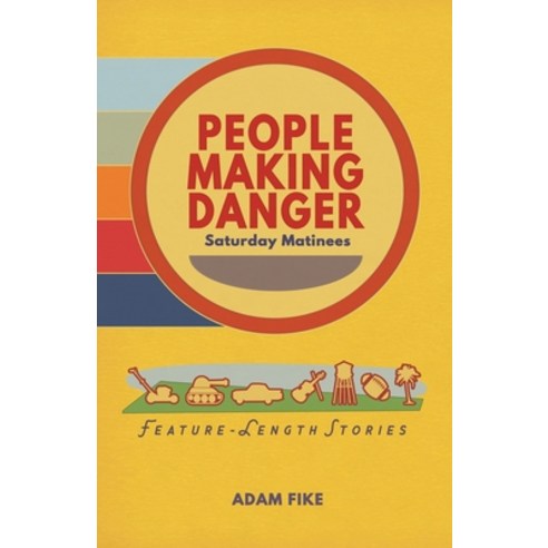 People Making Danger: Saturday Matinees Paperback, Adam Fike, English, 9781733508124