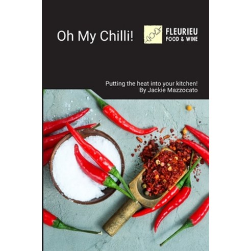 (영문도서) Oh My Chilli: Putting the heat into your Kitchen Paperback, Fleurieu Food and Wine, English, 9780646863955
