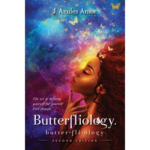 (영문도서) Butterfliology: Free Thought; The Art of Defining Yourself for Yourself Second Edition Paperback, J. Azules Amor, LLC, English, 9781735880495