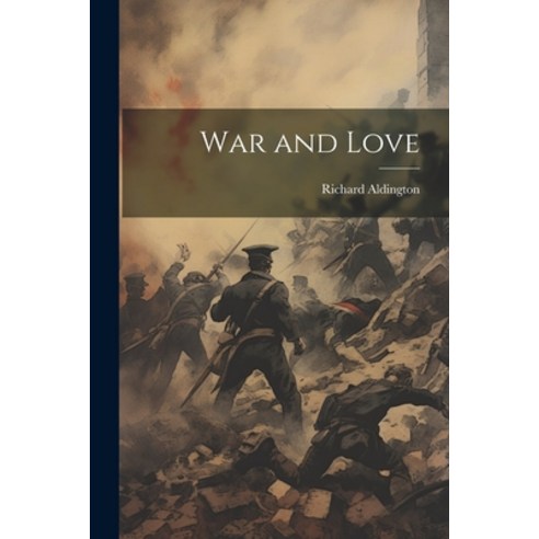 (영문도서) War and Love Paperback, Legare Street Press, English, 9781022176164
