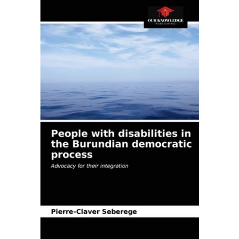People with disabilities in the Burundian democratic process Paperback, Our Knowledge Publishing, English, 9786203262445