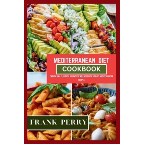 (영문도서) Mediterranean Diet Cookbook: Nourishing Body Mind and Soul with the Mediterranean Diet Paperback, Independently Published, English, 9798872339830