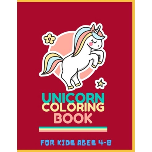Unicorn Coloring book: For Kids Ages 4 to 8 Paperback, Independently Published, English, 9798693203006