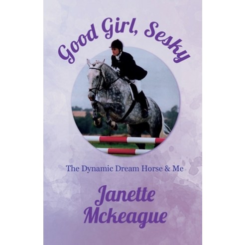 (영문도서) Good Girl Sesky: The Dynamic Dream Horse & Me Paperback, Dynamic Dream Books, English, 9781739947507