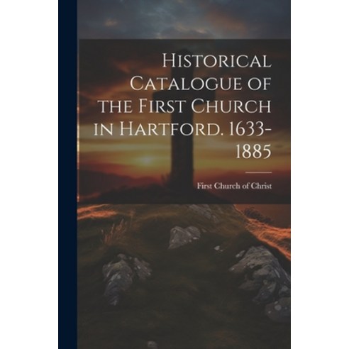 (영문도서) Historical Catalogue of the First Church in Hartford. 1633-1885 Paperback, Legare Street Press, English, 9781022025691
