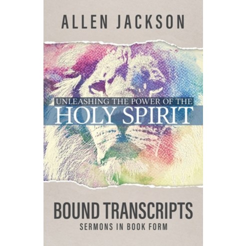 (영문도서) Unleashing the Power of the Holy Spirit: Bound Transcripts Paperback, Intend Publishing, English, 9781617180477