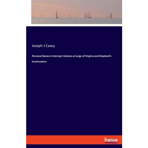 (영문도서) Personal Names in Hening''s Statutes at Large of Virginia and Shepherd''s Continuation Paperback, Hansebooks, English, 9783337815677