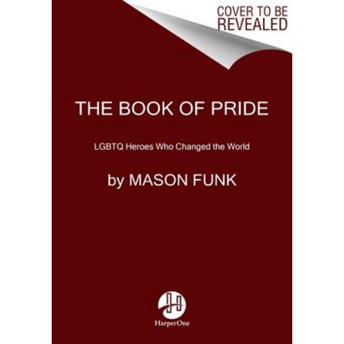 The Book of Pride:LGBTQ Heroes Who Changed the World, HarperOne