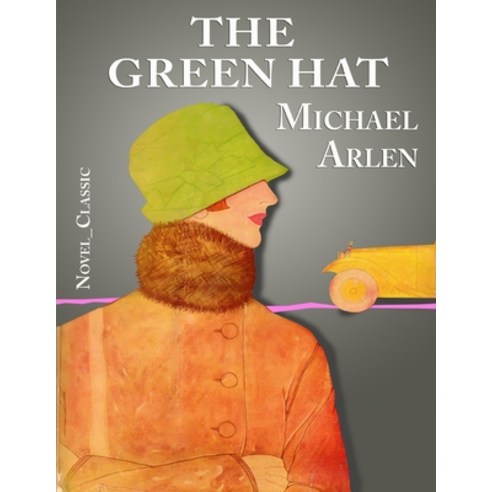 The Green Hat: Novel_Classic Paperback, Independently Published, English, 9798615871016