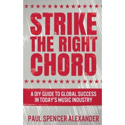 Strike The Right Chord: A DIY Guide to Global Success in Today''s Music Industry Hardcover, Next Chapter, English, 9784867454763