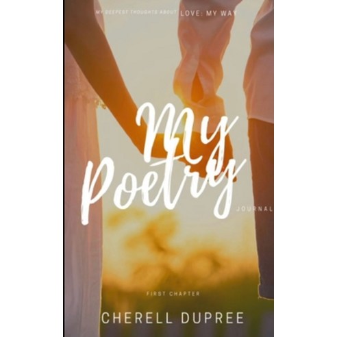 (영문도서) My deepest thoughts about: LOVE my way: My Poetry journel Paperback, Libresco Feeds Private Limited, English, 9789358369069