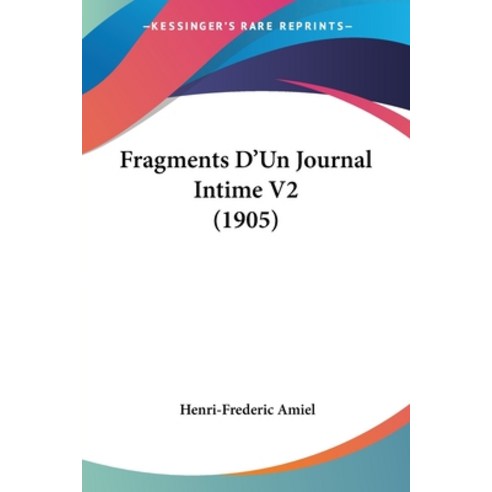 (영문도서) Fragments D''Un Journal Intime V2 (1905) Paperback, Kessinger Publishing, English, 9781436852104