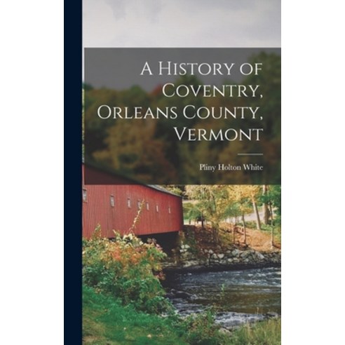(영문도서) A History of Coventry Orleans County Vermont Hardcover, Legare Street Press, English, 9781016994460