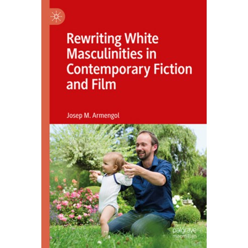 (영문도서) Rewriting White Masculinities in Contemporary Fiction and Film Hardcover, Palgrave MacMillan, English, 9783031533488