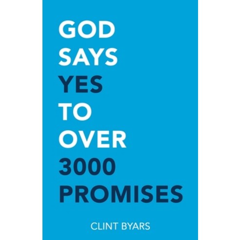God Says Yes to Over 3000 Promises: For no matter how many promises God has made they are yes in Ch... Paperback, Clint Byars, English, 9780692611678