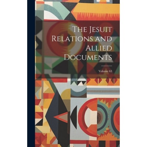 (영문도서) The Jesuit Relations and Allied Documents; Volume 63 Hardcover, Legare Street Press, English, 9781019985908