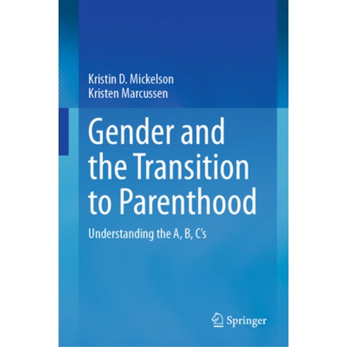 (영문도서) Gender and the Transition to Parenthood: Understanding the A B C''s Hardcover, Springer, English, 9783031241543