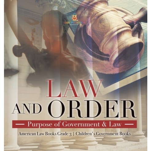 (영문도서) Law and Order: Purpose of Government & Law American Law Books Grade 3 Children''s Government B... Hardcover, Universal Politics, English, 9781541980808