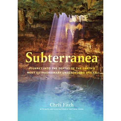 (영문도서) Subterranea: Journey Into the Depths of the Earth''s Most Extraordinary Underground Spaces Hardcover, Timber Press (OR), English, 9781643261096