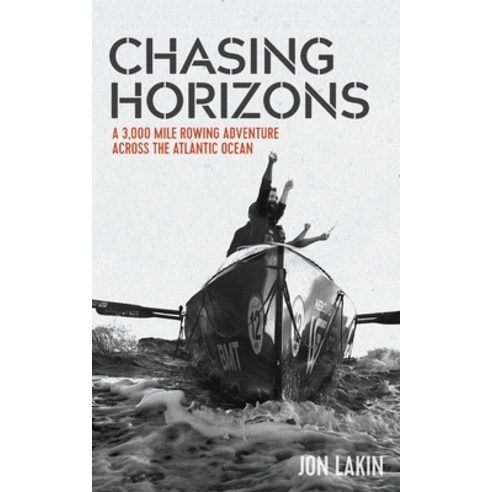 (영문도서) Chasing Horizons: A 3 000 mile rowing adventure across the Atlantic Ocean Paperback, Jonathan Lakin, English, 9781739653507