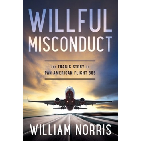 Willful Misconduct: The Tragic Story of Pan American Flight 806 Hardcover, Camcat Perspectives, English, 9781931540346