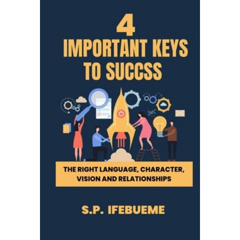 (영문도서) 4 Important Keys to Success: The Right Language Character Vision and Relationships Paperback, Independently Published, English, 9798862079180