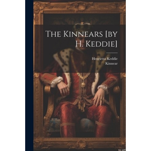 (영문도서) The Kinnears [by H. Keddie] Paperback, Legare Street Press, English, 9781021288363