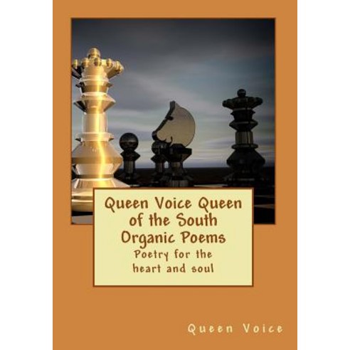 (영문도서) Queen Voice Queen of the South Organic Poems: Poetry For The Heart and Soul Paperback, Createspace Independent Pub..., English, 9781545097397